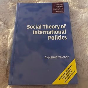 Social Theory of International Politics (TEXTBOOK) by Alexander Wendt